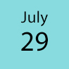 July 29 